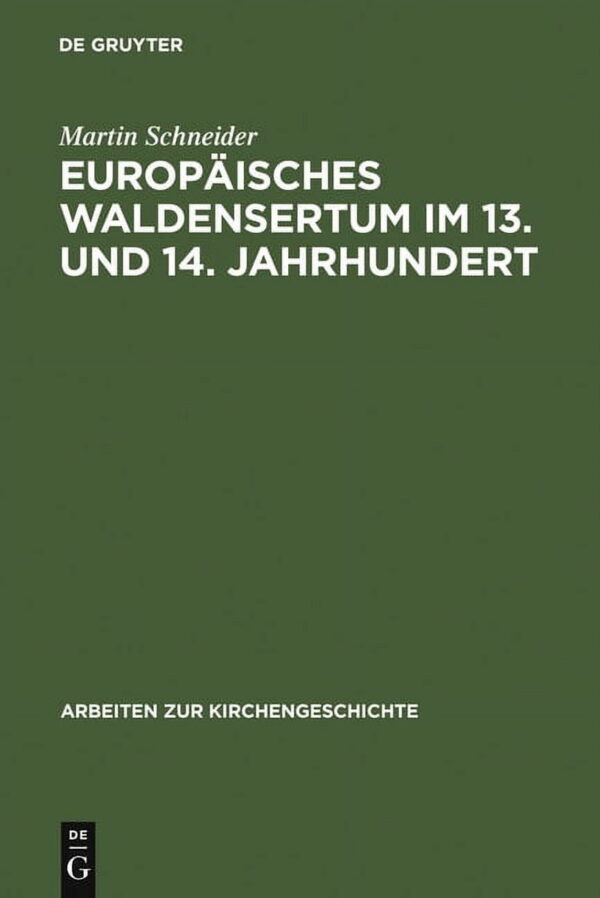 Arbeiten Zur Kirchengeschichte: Europäisches Waldensertum im 13. und 14. Jahrhundert (Hardcover)